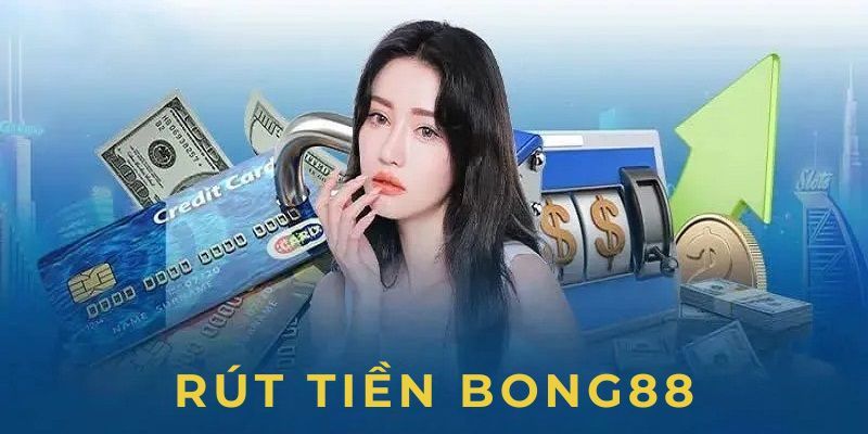 Rút tiền bong88 được đánh giá cao