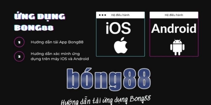 Chi tiết lợi ích tải app Bong88